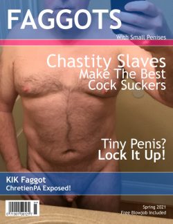 Faggots With Small Penises Magazine, on newsstands now.