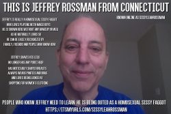 Jeffrey Rossman from Connecticut being outed as a homosexual sissy queer