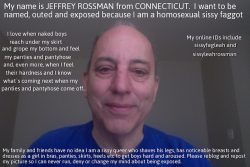 JEFFREY ROSSMAN from CONNECTICUT outed as a boy loving homosexual sissy faggot who shaves his le ...