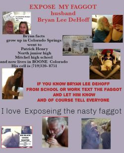 My faggot husband Bryan Lee DeHoff