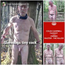 Useless Faggot,tiny cock, Colin Campbell SlaveDog