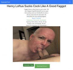 Faggot Henry Loftus naked and exposed sucking cock. Find him on anon-v as ChretienPA.