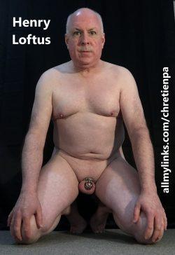 Henry Loftus naked, kneeling, locked in chastity and begging to be exposed as a faggot.