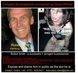 Businessman Robert Smith .. disclosed and unmasked as a Sissy-Whore ..