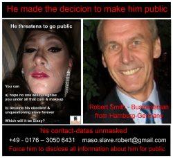 Businessman Robert Smith .. disclosed and unmasked as a Sissy-Whore .. available in public .. 
