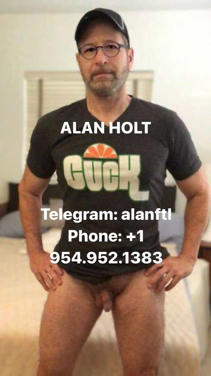 ALAN HOLT FROM FORT LAUDERDALE IS A CUCKOLD WHO CRAVES TO BE COMPLETELY RUINED, DEGRADED, EXPOSED! 
