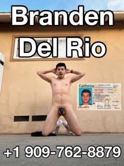 Branden Del Rio naked wants you to call and text him and tell him how you’ve helped ruin his life