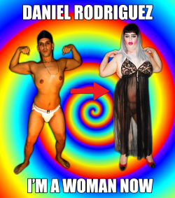 DANIEL RODRIGUEZ WENT FROM HUNK TO SISSY WOMAN.