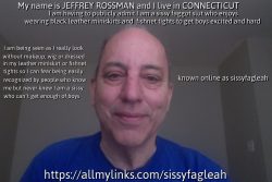 Feel free to out and expose all over the internet this sissy faggot slut, Jeffrey Rossman from C ...