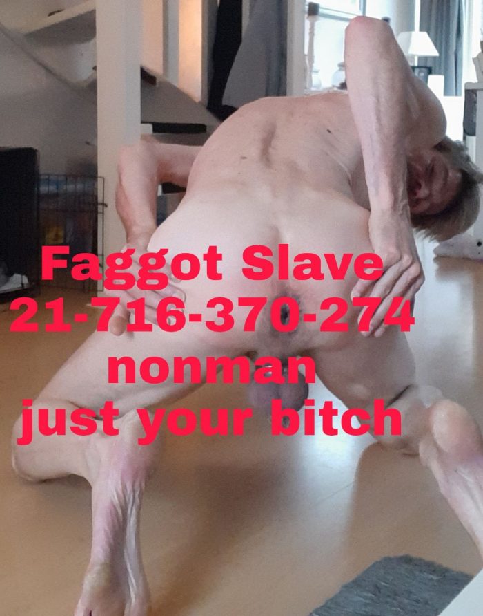 Faggot Slave 21-716-370-274 no loads refused