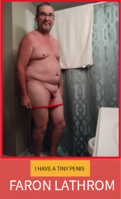 Faron Lathrom wants everyone to see him naked and wearing women’s panties
