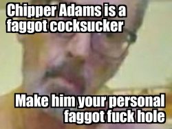 Cumguzzling faggot cocksucker