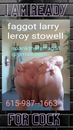 Faggot larry leroy stowell Come use and send me humilation messages
