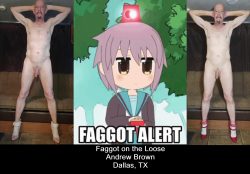 Beware! You never know where you might encounter a faggot! Andrew Brown, Exposed Faggot
