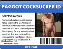 Faggot cocksucker ID