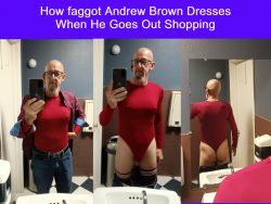 Feeling very cute this weekend when I went town. Andrew Brown, Exposed Faggot