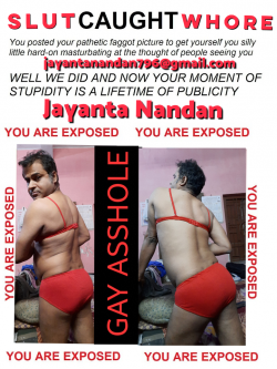 I am Jayanta Nandan The Gandu ButtWhore My Masculinity is lost and Exposed on Web for my Lifetime