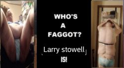 Faggot Larry Leroy stowell