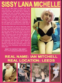 I’m Sissy Lana Michelle aka Ian Paul Mitchell from Leeds UK repost risk!