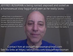 This is Jeffrey Rossman, a sissy faggot being named and outed from southwestern Connecticut