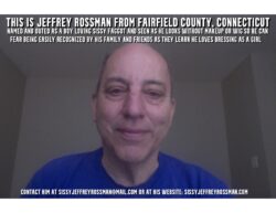 Jeffrey Rossman from Fairfield county in Connecticut named, exposed and outed as a sissy faggot